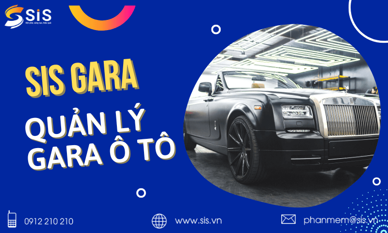 SIS GARA - Phần mềm quản lý Gara ô tô hiệu quả nhất cho doanh nghiệp